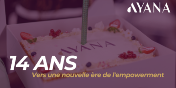 14 ans d&rsquo;Ayana : Vers une nouvelle ère de l’empowerment